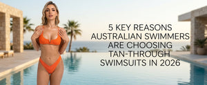 5 Key Reasons Australian Swimmers Are Choosing Tan-Through Swimsuits 2026